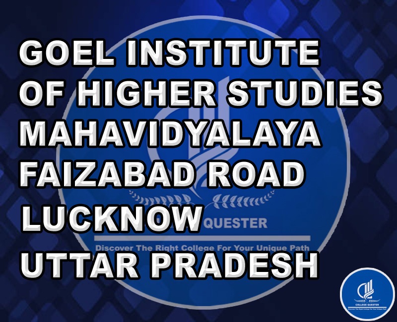 GOEL INSTITUTE OF HIGHER STUDIES MAHAVIDYALAYA